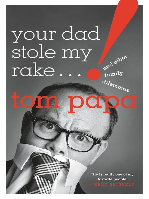 Title details for Your Dad Stole My Rake by Tom Papa - Available